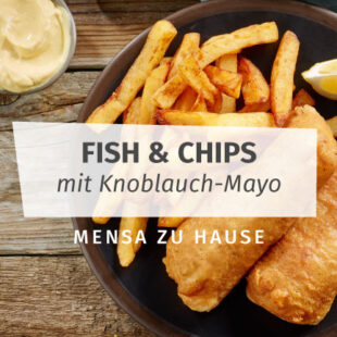 20-5_fish_chips_mensa_zu_hause